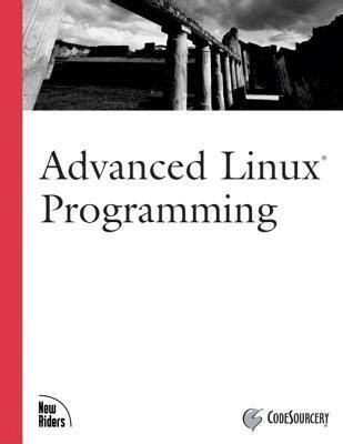 Read Advanced Linux Programming By Mark  Mitchell