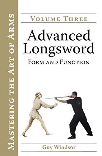 Full Download Advanced Longsword Form And Function By Guy Windsor