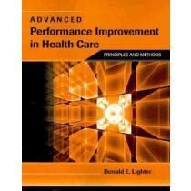 Full Download Advanced Performance Improvement In Health Care Principles And Methods By Donald E Lighter