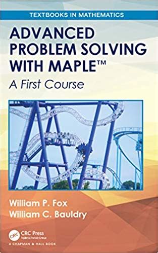 Read Online Advanced Problem Solving With Maple A First Course By William P Fox