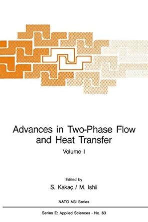 Advances In Two Phase Flow And Heat Transfer Fundamentals And Applications I