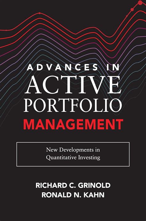 Read Online Advances In Active Portfolio Management New Developments In Quantitative Investing By Ronald N Kahn