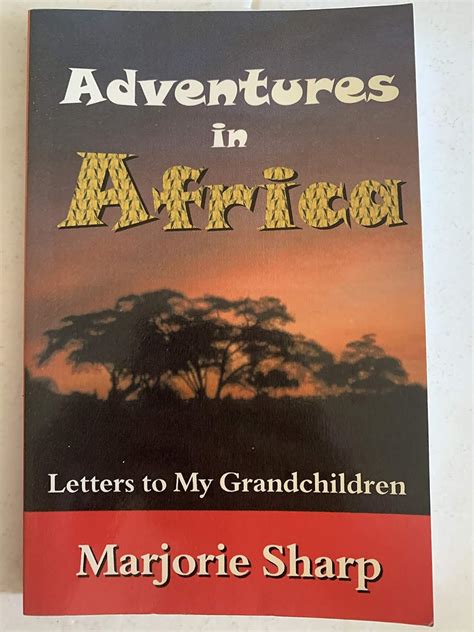 Read Online Adventures In Africa Letters To My Grandchildren By Marjorie Sharp