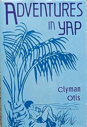 Download Adventures In Yap By Clyman Otis