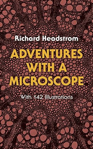 Read Adventures With A Microscope By Richard Headstrom