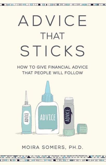 Download Advice That Sticks How To Give Financial Advice That People Will Follow By Moira Somers