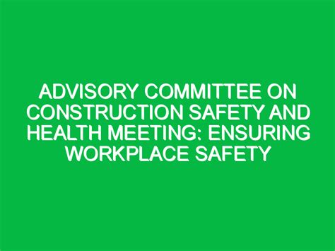 Advisory Committee on Construction Safety and Health …