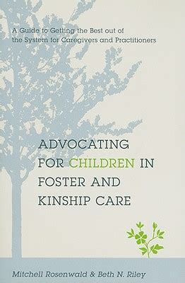 Read Online Advocating For Children In Foster And Kinship Care A Guide To Getting The Best Out Of The System For Caregivers And Practitioners By Mitchell Rosenwald