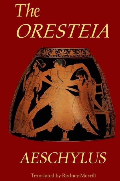 Read Online Aeschylus Ii The Oresteia Agamemnon The Libation Bearers The Eumenides Proteus Fragments By Aeschylus