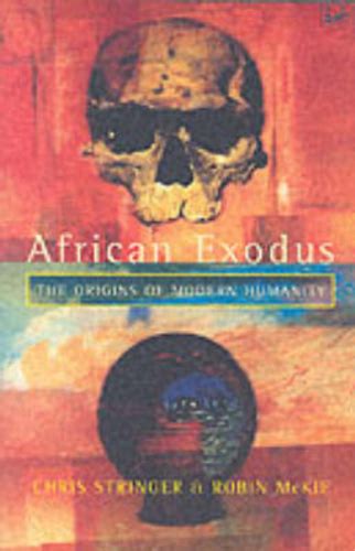 African Exodus The Origins of Modern Humanity