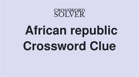 African Republic Crossword Clue