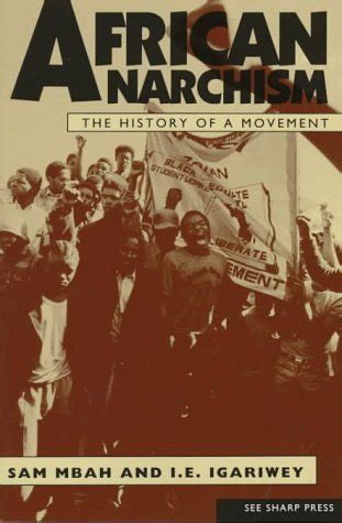 Full Download African Anarchism The History Of A Movement By Sam Mbah