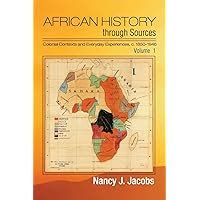 Read Online African History Through Sources Volume 1 Colonial Contexts And Everyday Experiences C18501946 By Nancy J Jacobs