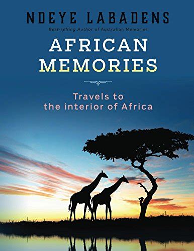 Download African Memories Travels To The Interior Of Africa By Ndeye Labadens