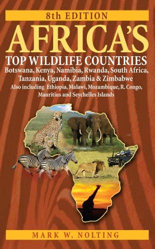 Full Download Africas Top Wildlife Countries Botswana Kenya Namibia Rwanda South Africa Tanzania Uganda Zambia And Zimbabwe Also Includin By Mark W Nolting