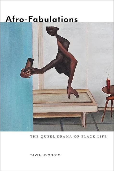 Download Afrofabulations The Queer Drama Of Black Life By Tavia Nyongo