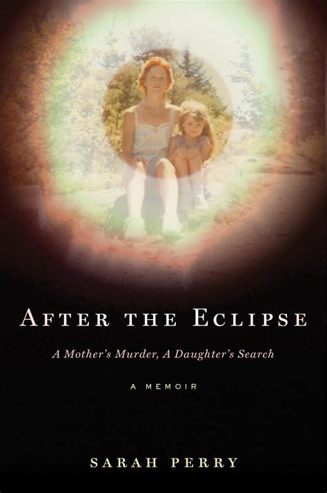 Read Online After The Eclipse A Mothers Murder A Daughters Search By Sarah    Perry