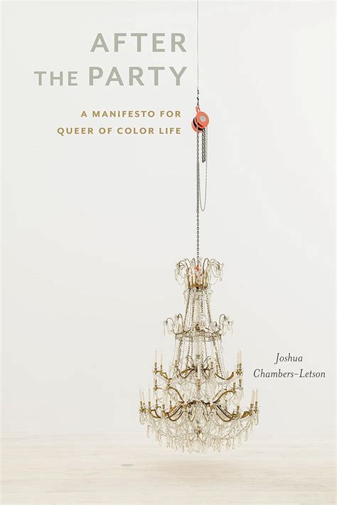 Read After The Party A Manifesto For Queer Of Color Life By Joshua Chambersletson