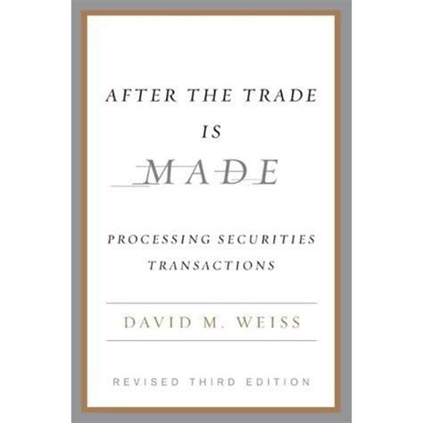 Full Download After The Trade Is Made Processing Securities Transactions By David M Weiss