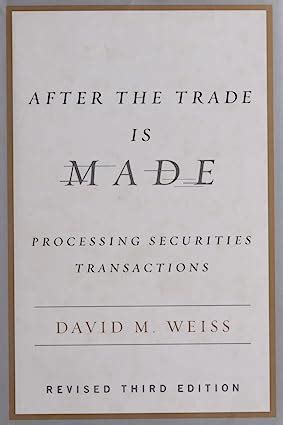 Full Download After The Trade Is Made Processing Securities Transactions By David M Weiss