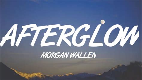 Listen to Afterglow - Morgan Wallen (LYRICS), a playlist curated by Morgan Wallen - 7 Summers on desktop and mobile. . 