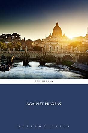 Against praxeas chapter 9.  Especially in the Unconfused Distinction of the Several Person...