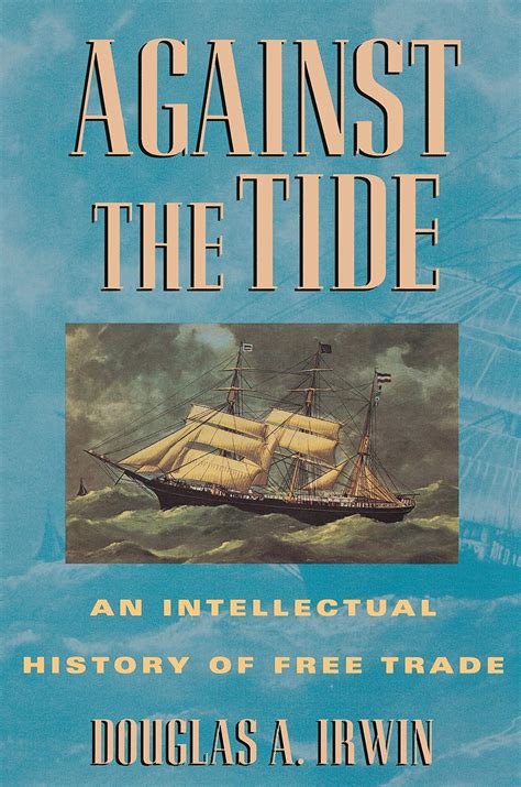 Against the Tide an Intellectual History of Free Trade