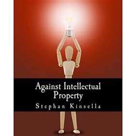 Read Against Intellectual Property By N Stephan Kinsella