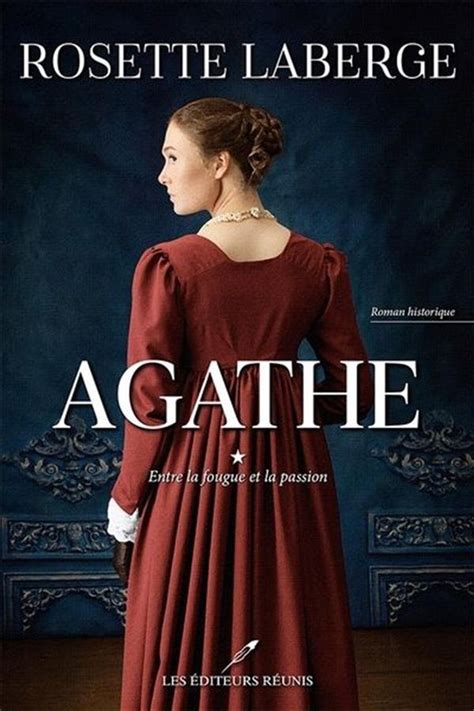 Agathe T.01 Entre la fougue et la passion par LABERGE, ROSETTE