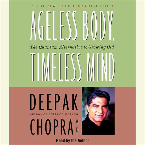 Read Ageless Body Timeless Mind The Quantum Alternative To Growing Old By Deepak Chopra
