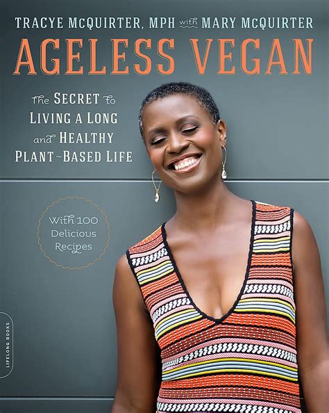 Read Ageless Vegan The Secret To Living A Long And Healthy Plantbased Life By Tracye Mcquirter