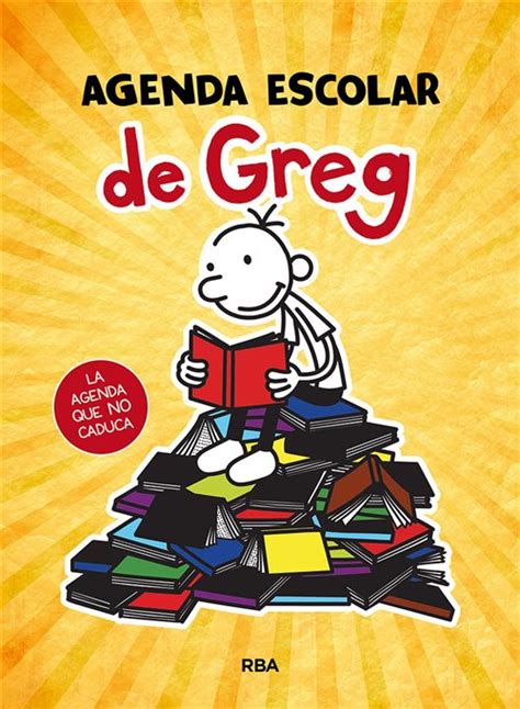 Agenda escolar greg diario de greg. - Owners manual for the human being.