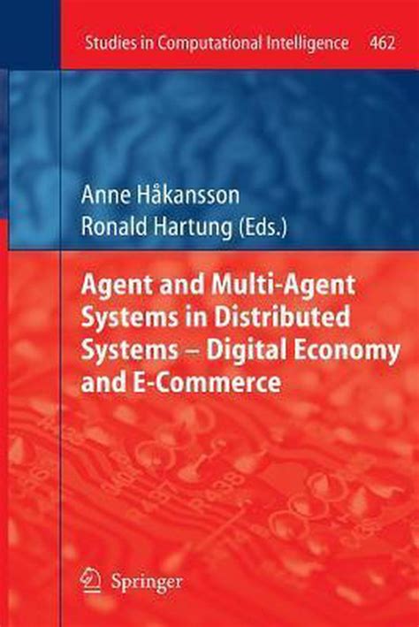 Agent And Multi Agent Systems In Distributed Systems Digital Economy And E Commerce