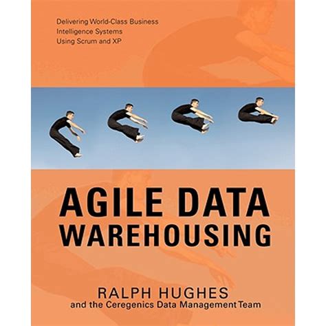 Agile Data Warehousing Delivering World Class Business Intelligence Systems Using Scrum And Xp
