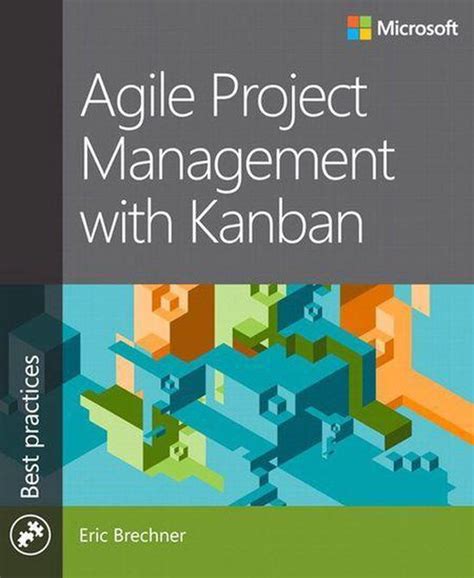 Full Download Agile Project Management With Kanban Developer Best Practices By Eric Brechner