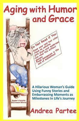 Aging with humor and grace a hilarious womans guide using funny stories and embarrassing moments as milestones. - Biology unit 4 genetics study guide anwsers.