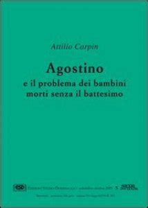 Agostino e il problema dei bambini morti senza il battesimo. - The pearson guide to critical and creative thinking.