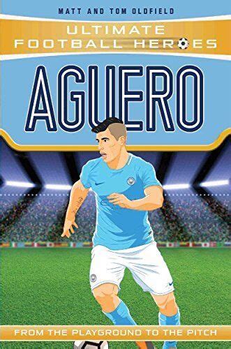 Full Download Aguero Ultimate Football Heroes  Collect Them All By Matt Oldfield