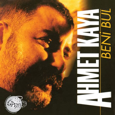 Ahmet Kaya Beni Bul Anne Ahmet Kaya Beni Bul Anne Dün gece gördüm.