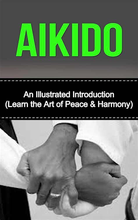 Read Aikido An Illustrated Introduction Learn Aikido Way Of Peace And Harmony Aikido And The Dynamic Sphere Aikido Techniques Aikiod Exercises Aikido  Martial Arts Martial Arts Aikido Books By Yanping Lee