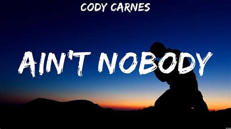 Provided to YouTube by Universal Music GroupAin't Nobody (Radio Version) · Cody CarnesForever & Amen℗ Sparrow Records; ℗ 2022 Carnes Music Group LLC, under e...