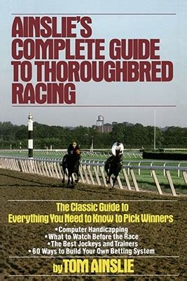 Ainslie s complete guide to thoroughbred racing ainslie s complete guide to thoroughbred racing. - The ultimate flight simulator pilots guidebook.