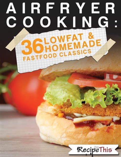 Air Fryer Cooking 36 Low Fat Homemade Fast Food Classics