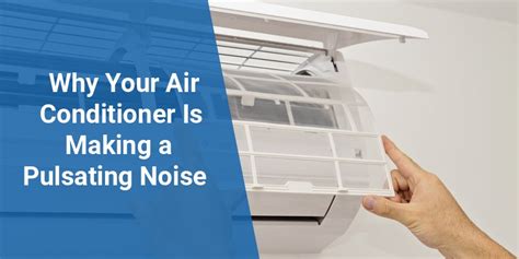 Air conditioner making pulsating noise.  This could indicate anything from a lack o...