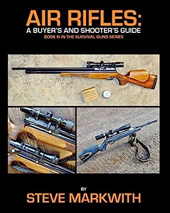 Air rifles a buyers and shooters guide survival guns volume 3. - Mi vije á america (libro de documentos).