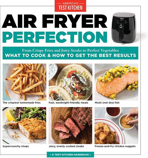 Read Air Fryer Perfection From Crispy Fries And Juicy Steaks To Perfect Vegetables What To Cook  How To Get The Best Results By Americas Test Kitchen