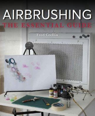 Full Download Airbrushing The Essential Guide By Fred Crellin