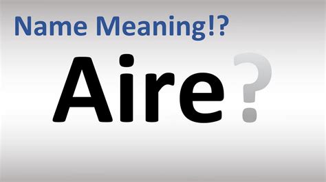 Aire pronunciation. Things To Know About Aire pronunciation. 