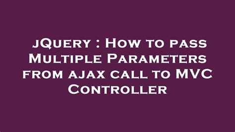 Ajax call pass parameters to controller.  jQuery v1. I have the controll...