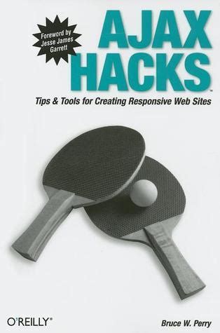 Read Ajax Hacks Tips  Tools For Creating Responsive Web Sites By Bruce W Perry